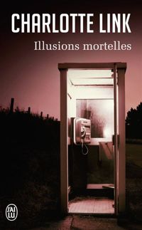 Couverture du livre Illusions mortelles - Charlotte Link