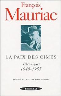 Francois Mauriac - La Paix des cimes : Chroniques 1948-1955