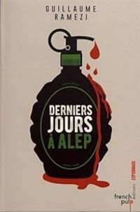 Guillaume Ramezi - Derniers jours à Alep