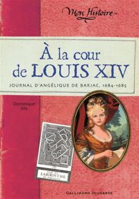 Dominique Joly - À la cour de Louis XIV