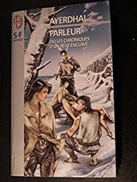 Couverture du livre Parleur ou Les chroniques d'un rêve enclavé - Ayerdhal 