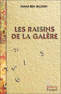 Tahar Ben Jelloun - Les Raisins de la galère