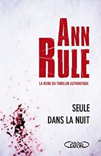 Couverture du livre Seule dans la nuit - Ann Rule