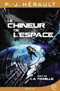 Paul Jean Herault - Le chineur de l'espace , Suivi de La famille