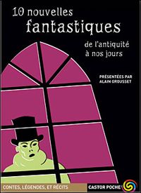 Couverture du livre Dix nouvelles fantastiques de l'antiquite a nos jours - Alain Grousset