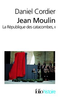 Daniel Cordier - Jean Moulin. La République des catacombes.