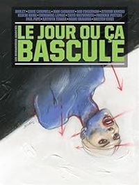 Couverture du livre Le jour où ça bascule - John Cassaday - Boulet  - Eddie Campbell