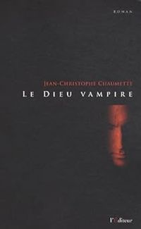 Jean Christophe Chaumette - Le Dieu vampire