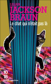 Lilian Jackson Braun - Le Chat qui n'était pas là