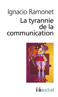 Couverture du livre La Tyrannie de la communication - Ignacio Ramonet