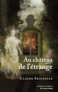 Claude Seignolle - Au château de l'étrange