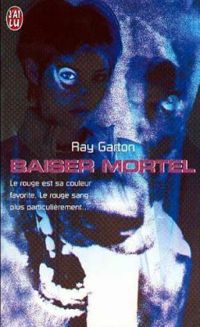 Ray Garton - Baiser mortel