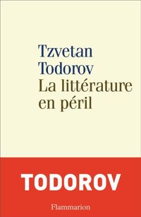 Tzvetan Todorov - La littérature en péril