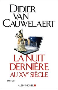 Couverture du livre La Nuit dernière au XVe siècle - Didier Van Cauwelaert