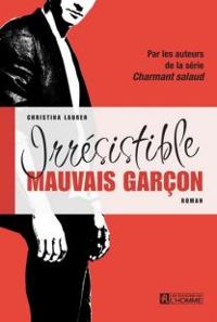 Christina Lauren - Irrésistible mauvais garçon