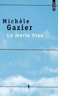 Michèle Gazier - Le merle bleu