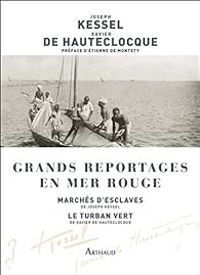 Couverture du livre Grands reportages en mer Rouge  - Joseph Kessel - Xavier De Hautecloque