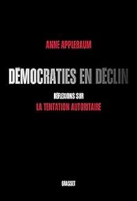 Anne Applebaum - Démocraties en déclin