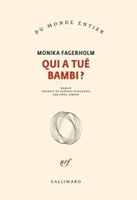 Monika Fagerholm - Qui a tué Bambi ?