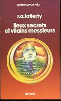 Raphal Aloysius Lafferty - Lieux secrets et vilains messieurs