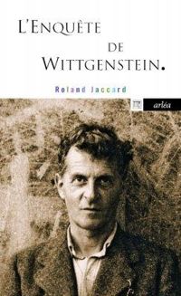 Roland Jaccard - L'enquête de Wittgenstein