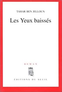 Tahar Ben Jelloun - Les Yeux baissés