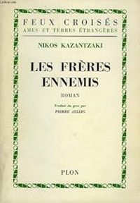 Kazantzakis Nikos - Freres ennemis