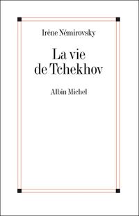 Couverture du livre La vie de Tchekhov - Irene Nemirovsky