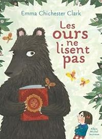 Emma Chichester Clark - Les ours ne lisent pas !