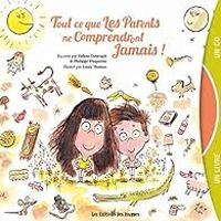 Couverture du livre Tout ce que les parents ne comprendront jamais  - Louis Thomas - Helene Delavault - Philippe Duquesne