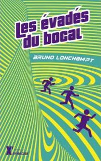 Couverture du livre Les évadés du bocal - Bruno Lonchampt