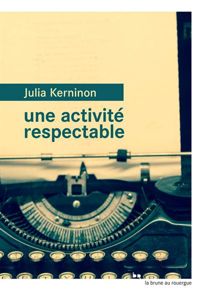 Julia Kerninon - Une activité respectable