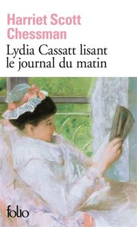 Harriet Scott Chessman - Lydia Cassatt lisant le journal du matin