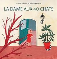 Ludovic Flamant - La dame aux 40 chats