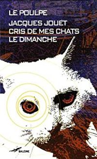 Jacques Jouet - Cris de mes chats le dimanche