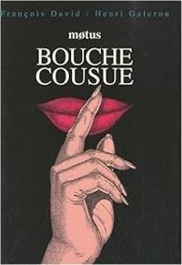 Couverture du livre Bouche Cousue - Francois David - Henri Galeron