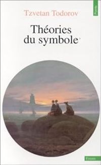 Tzvetan Todorov - Théories du symbole