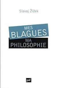 Couverture du livre Mes blagues, ma philosophie - Slavoj Zizek