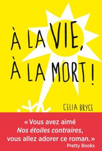 Celia Bryce - A la vie, à la mort !