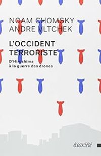 Noam Chomsky - Andre Vltchek - L'Occident terroriste