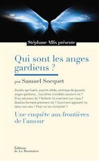 Samuel Socquet - Stephane Allix - Qui sont les anges gardiens ? 