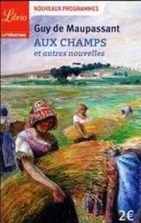 Couverture du livre Aux champs et autres nouvelles - Guy De Maupassant