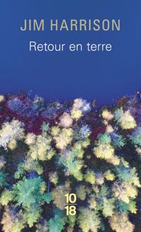 Couverture du livre Retour en terre - Jim Harrison