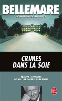 Couverture du livre Crimes dans la soie - Pierre Bellemare - Jean Francois Nahmias