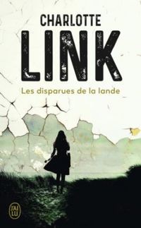 Charlotte Link - Les disparues de la Lande