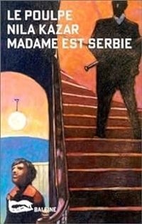 Nila Kazar - Madame est serbie