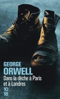 George Orwell - Dans la dêche à Paris et à Londres