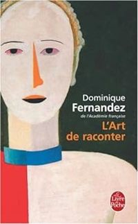 Couverture du livre L'art de raconter - Dominique Fernandez