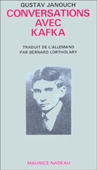 Gustav Janouch - Bernard Lortholary - Franz Kafka - Conversations avec Kafka