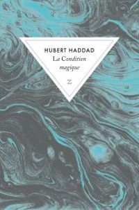 Couverture du livre La condition magique - Hubert Haddad